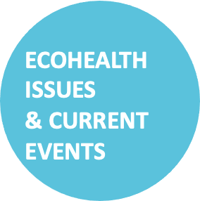 Ecohealth issues and current events
